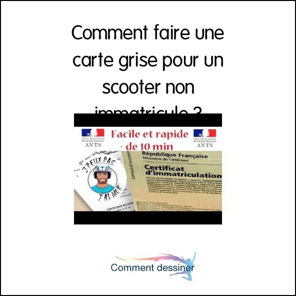 Comment faire une carte grise pour un scooter non immatriculé